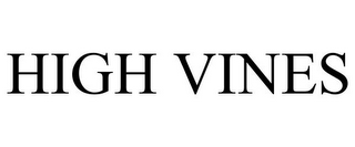 HIGH VINES