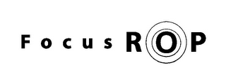 FOCUS ROP