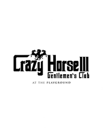 CRAZY HORSE III GENTLEMEN'S CLUB AT THE PLAYGROUND