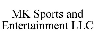 MK SPORTS AND ENTERTAINMENT LLC