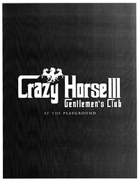 CRAZY HORSE III GENTLEMEN'S CLUB AT THE PLAYGROUND