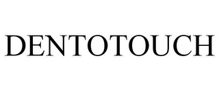 DENTOTOUCH