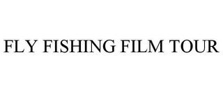 FLY FISHING FILM TOUR