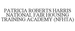 PATRICIA ROBERTS HARRIS NATIONAL FAIR HOUSING TRAINING ACADEMY (NFHTA)