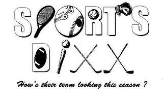 SPORTS DIXX HOW'S THEIR TEAM LOOKING THIS SEASON?