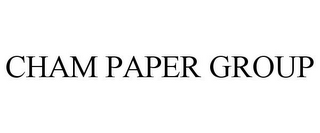 CHAM PAPER GROUP