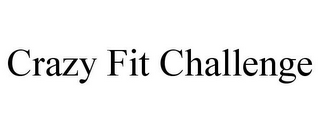 CRAZY FIT CHALLENGE