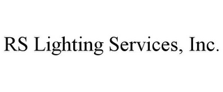 RS LIGHTING SERVICES, INC.