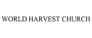 WORLD HARVEST CHURCH