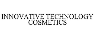 INNOVATIVE TECHNOLOGY COSMETICS