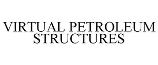 VIRTUAL PETROLEUM STRUCTURES