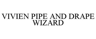 VIVIEN PIPE AND DRAPE WIZARD