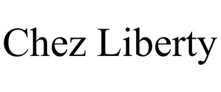 CHEZ LIBERTY