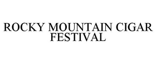 ROCKY MOUNTAIN CIGAR FESTIVAL