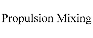 PROPULSION MIXING