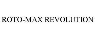 ROTO-MAX REVOLUTION