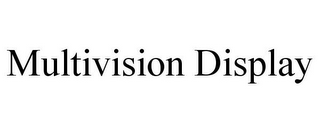 MULTIVISION DISPLAY