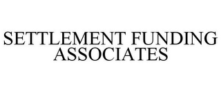 SETTLEMENT FUNDING ASSOCIATES