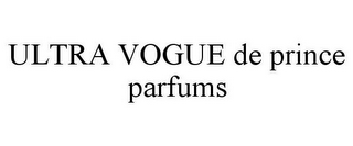 ULTRA VOGUE DE PRINCE PARFUMS