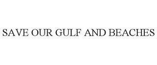 SAVE OUR GULF AND BEACHES