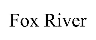 FOX RIVER