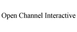 OPEN CHANNEL INTERACTIVE