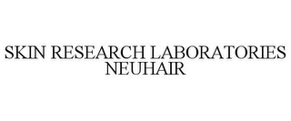 SKIN RESEARCH LABORATORIES NEUHAIR