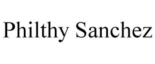 PHILTHY SANCHEZ
