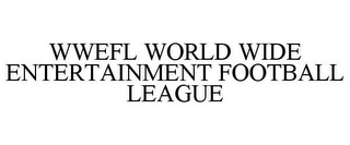 WWEFL WORLD WIDE ENTERTAINMENT FOOTBALL LEAGUE