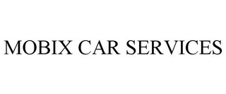 MOBIX CAR SERVICES