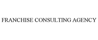 FRANCHISE CONSULTING AGENCY