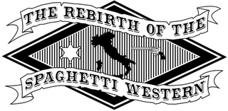 THE REBIRTH OF THE SPAGHETTI WESTERN