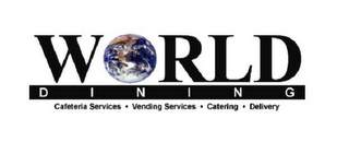 WORLD D I N I N G CAFETERIA SERVICES VENDING SERVICES CATERING DELIVERY