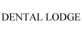 DENTAL LODGE