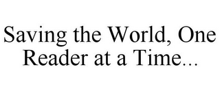 SAVING THE WORLD, ONE READER AT A TIME...