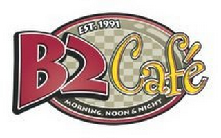 B2 CAFE EST. 1991 MORNING, NOON & NIGHT