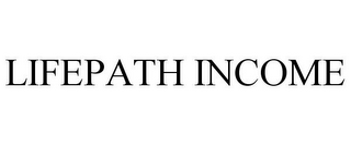 LIFEPATH INCOME