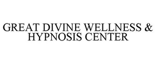 GREAT DIVINE WELLNESS & HYPNOSIS CENTER