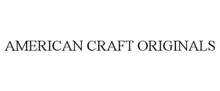 AMERICAN CRAFT ORIGINALS