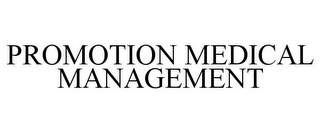 PROMOTION MEDICAL MANAGEMENT