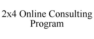 2X4 ONLINE CONSULTING PROGRAM