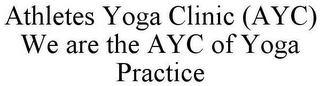 ATHLETES YOGA CLINIC (AYC) WE ARE THE AYC OF YOGA PRACTICE