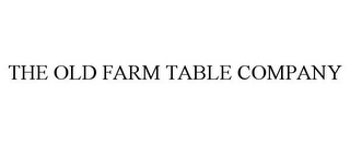 THE OLD FARM TABLE COMPANY