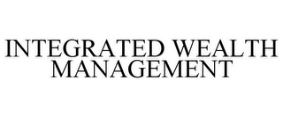 INTEGRATED WEALTH MANAGEMENT