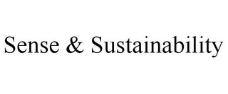 SENSE & SUSTAINABILITY