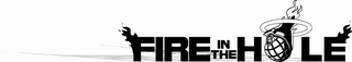 FIRE IN THE HOLE