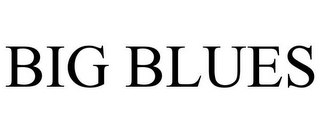 BIG BLUES