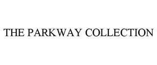 THE PARKWAY COLLECTION