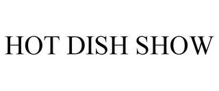 HOT DISH SHOW