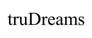 TRUDREAMS